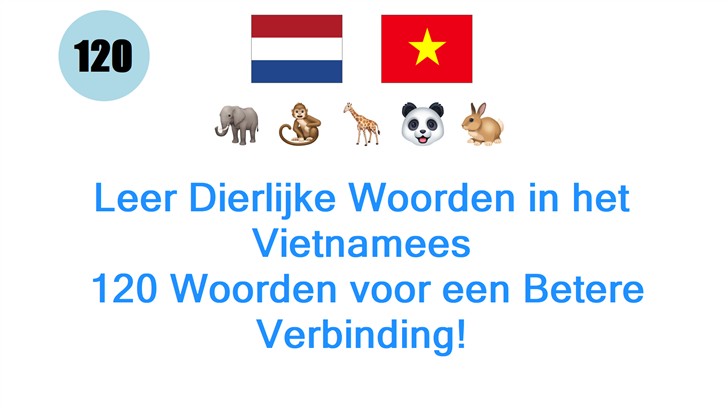 Leer Dierlijke Woorden in het Vietnamees: 120 Woorden voor een Betere Verbinding!